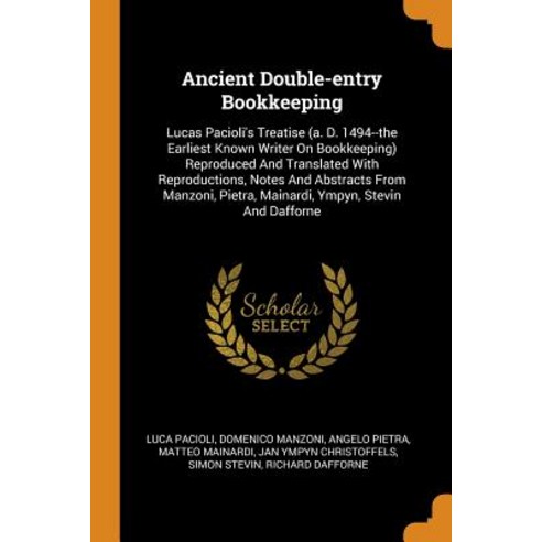 Ancient Double-entry Bookkeeping: Lucas Pacioli''s Treatise (a. D. 1494--the Earliest Known Writer On... Paperback, Franklin Classics Trade Press