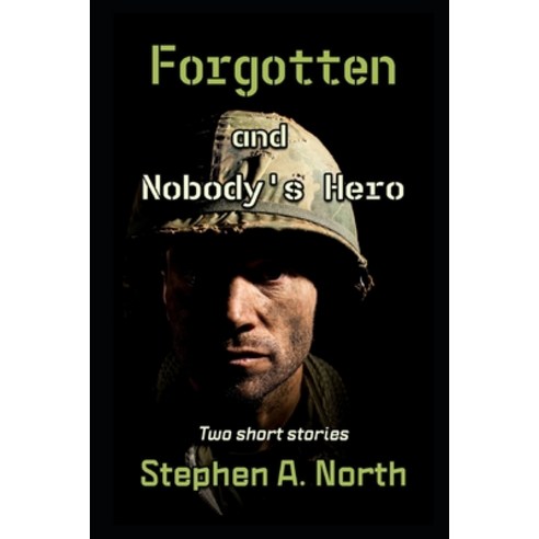 Forgotten and Nobody''s Hero Paperback, Independently Published