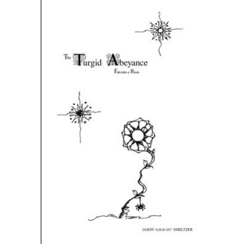 (영문도서) The Turgid Abeyance: Fairytales & Poems Paperback, Lulu.com, English, 9781387672141