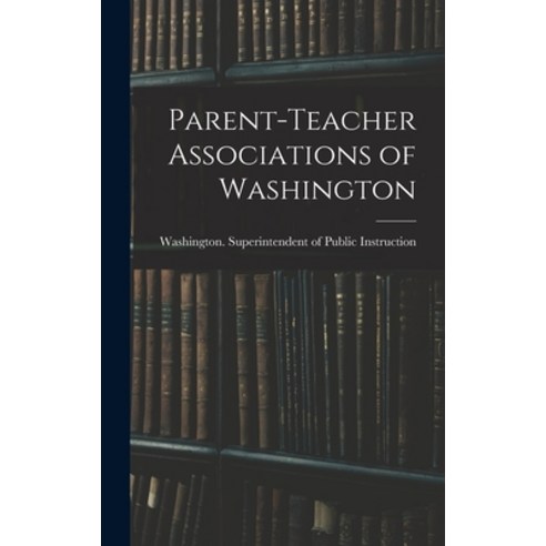 (영문도서) Parent-teacher Associations of Washington Hardcover, Legare Street Press, English, 9781013373770