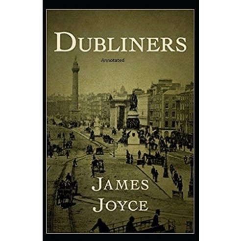 Dubliners Annotated Paperback, Independently Published, English, 9798727271797