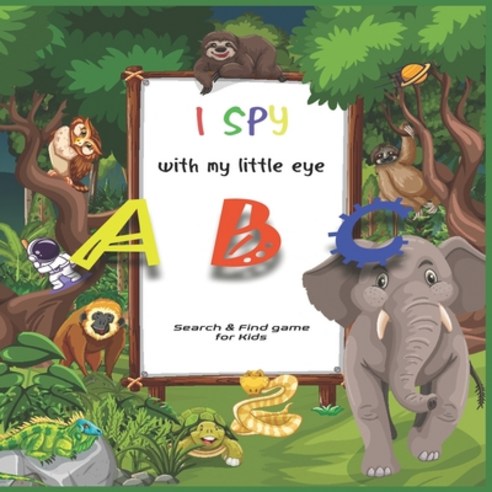 I SPY with my little eye ABC: A Superfun Search and Find Game for Kids 2-4- Cute Colorful Alphabet A... Paperback, Independently Published, English, 9798732295788