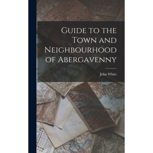 (영문도서) Guide to the Town and Neighbourhood of Abergavenny Hardcover, Legare Street Press, English, 9781016654463
