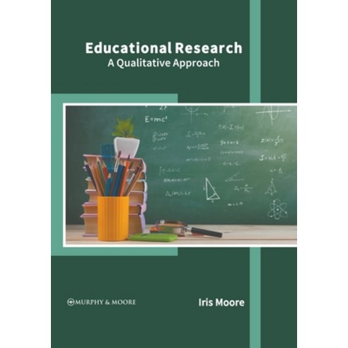 (영문도서) Educational Research: A Qualitative Approach Hardcover, Murphy & Moore Publishing, English, 9781639871780