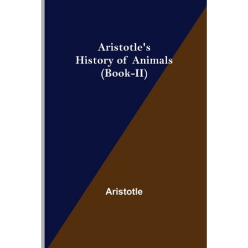 (영문도서) Aristotle''s History of Animals (Book-II) Paperback, Alpha Edition, English, 9789355756343