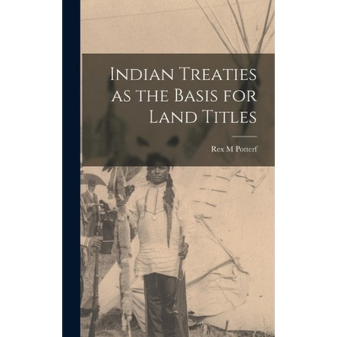 (영문도서) Indian Treaties as the Basis for Land Titles Hardcover, Hassell Street Press, English, 9781014289452