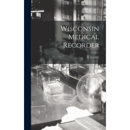 (영문도서) Wisconsin Medical Recorder; v. 6 (1903) Hardcover, Legare Street Press, English, 9781013313981