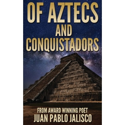 (영문도서) Of Aztecs And Conquistadors Hardcover, Next Chapter, English, 9784867517666