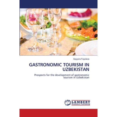 (영문도서) Gastronomic Tourism in Uzbekistan Paperback, LAP Lambert Academic Publis..., English, 9786207487738