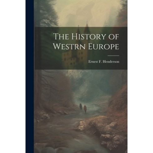 (영문도서) The History of Westrn Europe Paperback, Legare Street Press, English, 9781021384430
