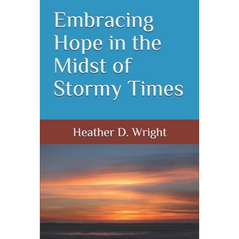 Embracing Hope in the Midst of Stormy Times Paperback, Colorful Spirit Publishing, English, 9780985963385