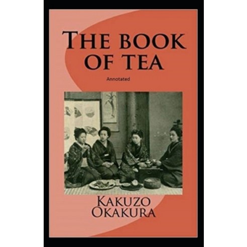The Book of Tea annotated Paperback, Independently Published, English, 9798596611830