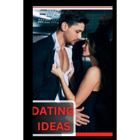 (영문도서) Dating Bible: DATING IDEAS FOR COUPLES AND SINGLES: Learn the Simple and Easy Tips Tricks an... Paperback, Independently Published, English, 9798873158638