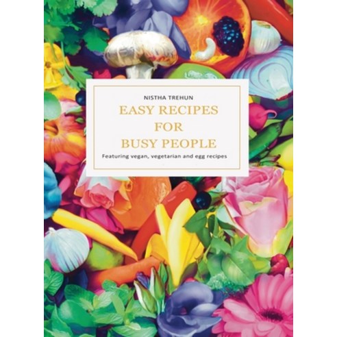 (영문도서) Easy Recipes for Busy People Hardcover, Nistha, English, 9783000755804
