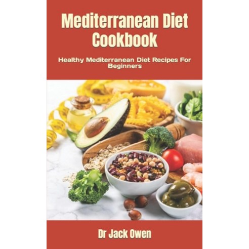 (영문도서) Mediterranean Diet Cookbook: Healthy Mediterranean Diet Recipes For Beginners Paperback, Independently Published, English, 9798846015579