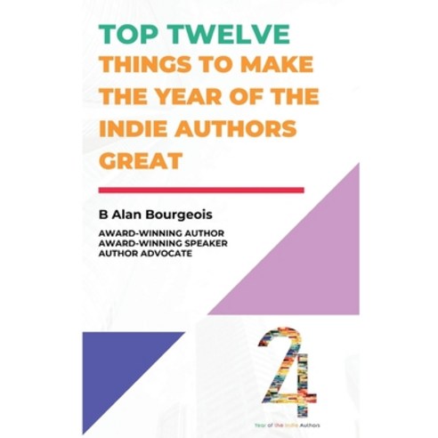 (영문도서) Top Twelve Things to Make the Year of the Indie Authors Great Paperback, Texas Authors Institute of ..., English, 9781737523987