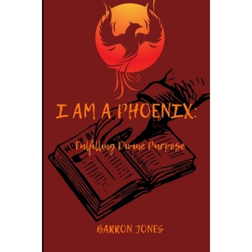 (영문도서) I Am A Phoenix: Fulfilling Divine Purpose Paperback, Independently Published, English, 9798397442008