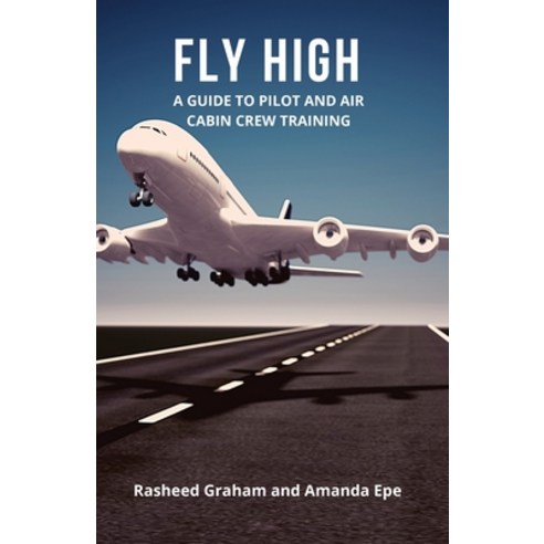 Fly High: A Guide to Pilot and Air Cabin Crew Training Paperback, Blossom Books, English, 9781838302504