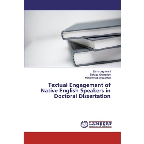 Textual Engagement of Native English Speakers in Doctoral Dissertation Paperback, LAP Lambert Academic Publishing