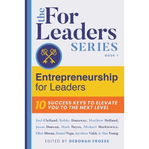 (영문도서) Entrepreneurship for Leaders: 10 Success Keys to Elevate You to the Next Level Hardcover, Indigo River Publishing, English, 9781954676473