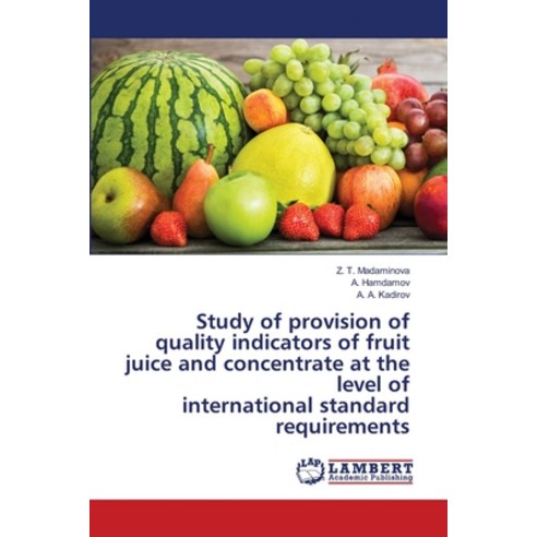 (영문도서) Study of provision of quality indicators of fruit juice and concentrate at the level of inter... Paperback, LAP Lambert Academic Publis..., English, 9786205511626