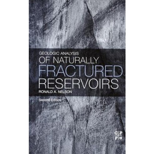 Geologic Analysis of Naturally Fractured Reservoirs, Gulf Professional Publishing