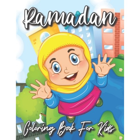 Ramadan Coloring Book for Kids: Ramadan Books For Kids Islamic Coloring Book For Childeren Paperback, Independently Published, English, 9798739595775