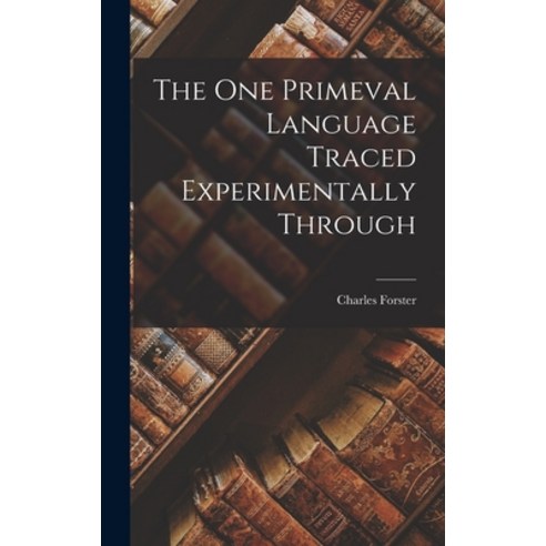 (영문도서) The One Primeval Language Traced Experimentally Through Hardcover, Legare Street Press, English, 9781015758025