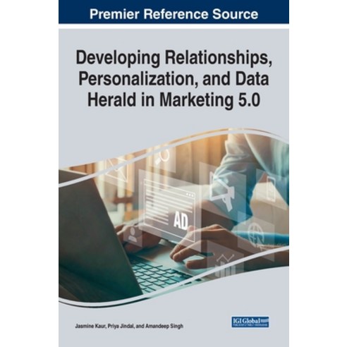 (영문도서) Developing Relationships Personalization and Data Herald in Marketing 5.0 Hardcover, IGI Global, English, 9781668444962