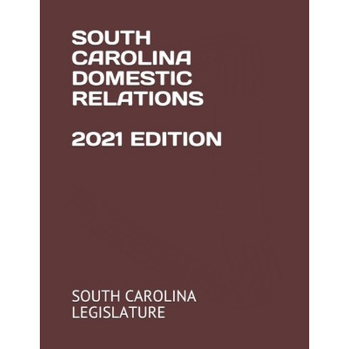 South Carolina Domestic Relations 2021 Edition Paperback, Independently Published, English, 9798733023144