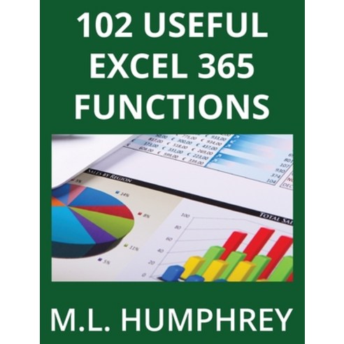 (영문도서) 102 Useful Excel 365 Functions Hardcover, M.L. Humphrey, English, 9781637440896