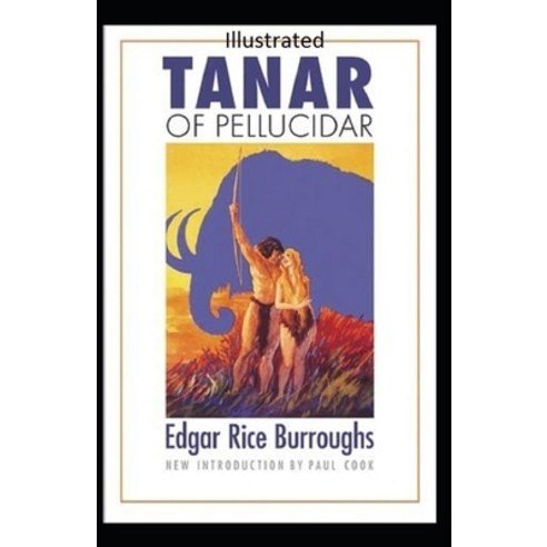 Tanar of Pellucidar- By Edgar Rice(Illustrated) Paperback, Independently Published, English, 9798710924440
