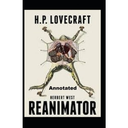 Herbert West Reanimator Annotated Paperback, Independently Published