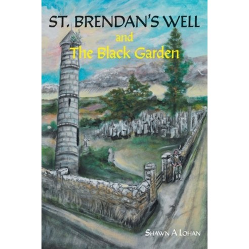 (영문도서) St. Brendan''s Well and The Black Garden Paperback, FriesenPress, English, 9781039153103