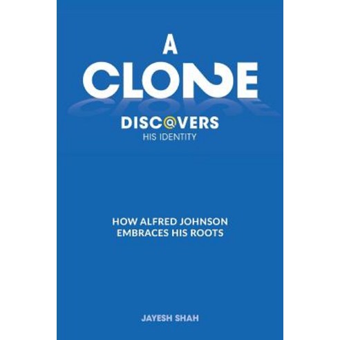 (영문도서) A Clone Discovers His Identity: How Alfred Johnson Embraces His Roots Paperback, Jayesh Shah, English, 9781732937017