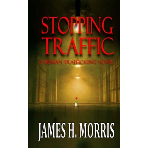 (영문도서) Stopping Traffic: A Human Trafficking Novel Paperback, Www.Jameshmorris.com, English, 9781087922171