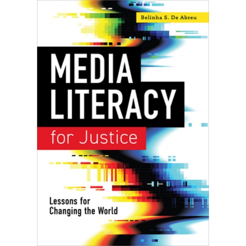 (영문도서) Media Literacy for Justice: Lessons for Changing the World Paperback, ALA Neal-Schuman, English, 9780838948927
