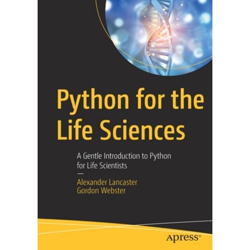 Python for the Life Sciences: A Gentle Introduction to Python for Life Scientists Paperback, Apress