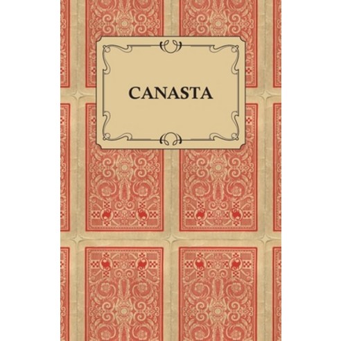 (영문도서) Canasta - A Quick Way to Learn This Popular New Game With Instructions For Skillful Play Paperback, Goemaere Press, English, 9781447421481