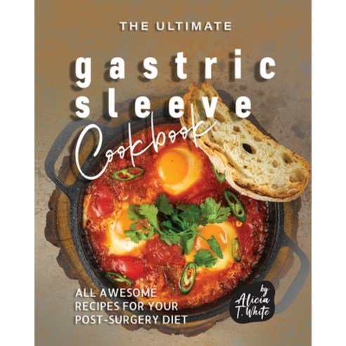 (영문도서) The Ultimate Gastric Sleeve Cookbook: All Awesome Recipes for Your Post-Surgery Diet Paperback, Independently Published