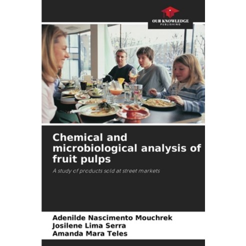 (영문도서) Chemical and microbiological analysis of fruit pulps Paperback, Our Knowledge Publishing, English, 9786207284177