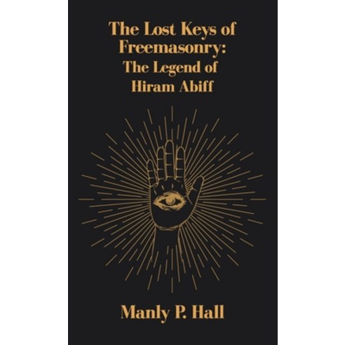 (영문도서) Lost Keys of Freemasonry: The Legend of Hiram Abiff Hardcover Hardcover, Lushena Books Inc, English, 9781639233557