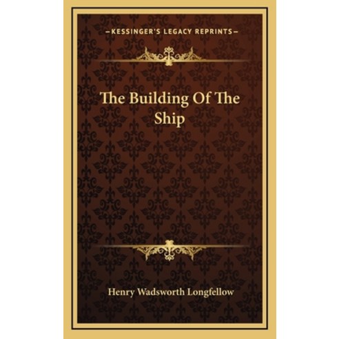 (영문도서) The Building Of The Ship Hardcover, Kessinger Publishing, English, 9781168930576