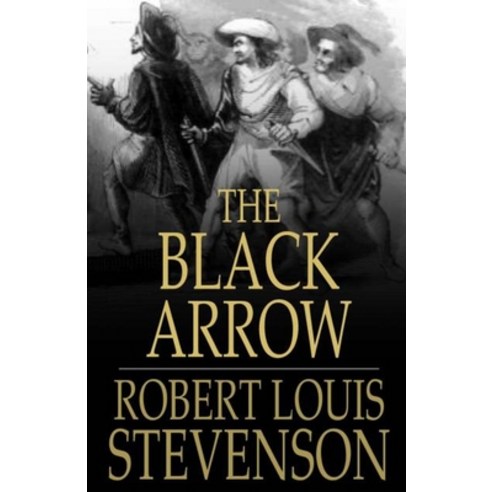 The Black Arrow: A Tale of the Two Roses illustrated Paperback, Independently Published, English, 9798592285424