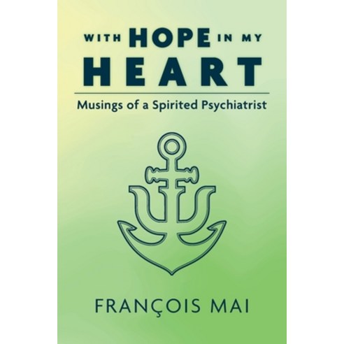 (영문도서) With Hope in My Heart: Musings of a Spirited Psychiatrist Paperback, FriesenPress, English, 9781039149274