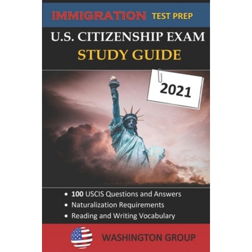 (영문도서) U.S. Citizenship Exam Study Guide 2021: Immigration Test Prep- 100 USCIS Questions and Answer... Paperback, Independently Published, English, 9798724835282