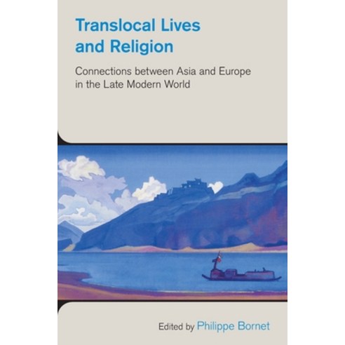 Translocal Lives and Religion: Connections between Asia and Europe in the Late Modern World Paperback, Equinox Publishing (UK), English, 9781781795835