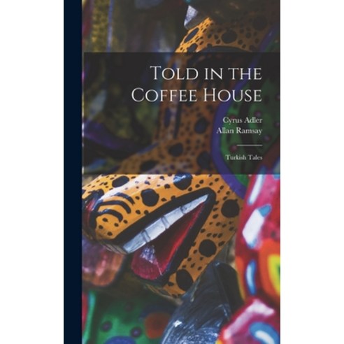 (영문도서) Told in the Coffee House: Turkish Tales Hardcover, Legare Street Press, English, 9781016165730