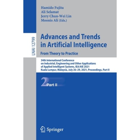 (영문도서) Advances and Trends in Artificial Intelligence. from Theory to Practice: 34th International C... Paperback, Springer, English, 9783030794620