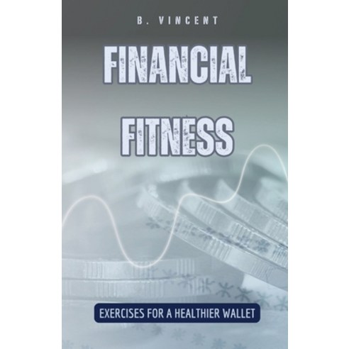 (영문도서) Financial Fitness: Exercises for a Healthier Wallet Paperback, Quantumquill Press, English, 9798330222124